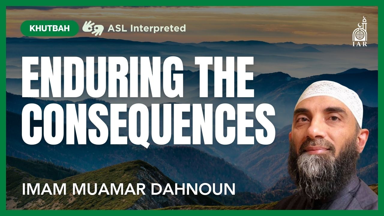 Enduring the Consqueces - Imam Muamar Dahnoun
